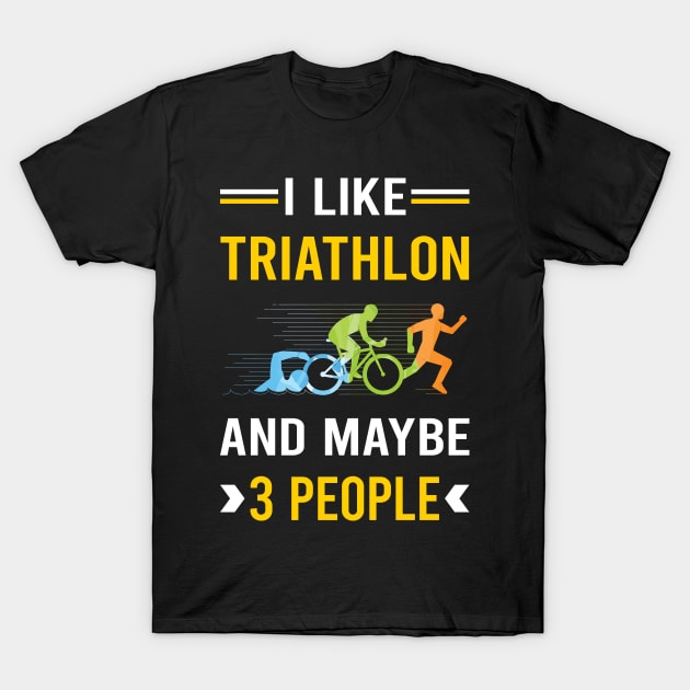 3 People Triathlon Triathlete T-Shirt by Good Day